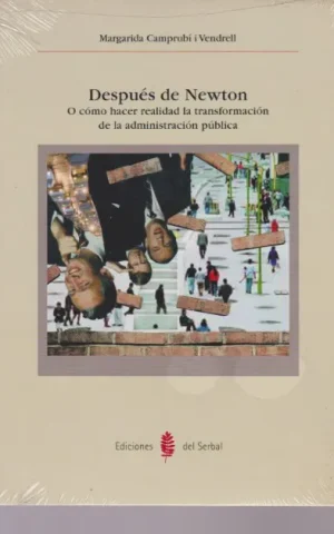 DESPUES DE NEWTON O COMO HACER REALIDAD LA TRANSFORMACION DE LA ADMINISTRACION PUBLICA