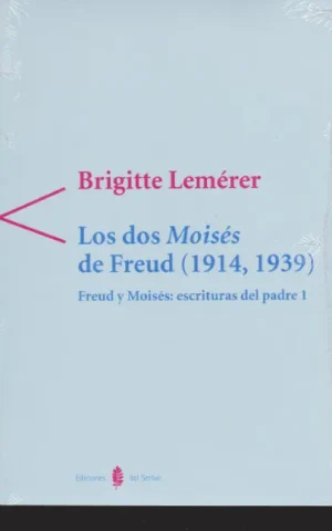LOS DOS MOISÉS DE FREUD (1914,1939). FREUD Y MOISÉS: ESCRITURAS DEL PADRE 1