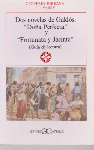 DOS NOVELAS DE GALDÓS: DOÑA PERFECTA Y FORTUNATA Y JACINTA. GUIA DE LECTURA