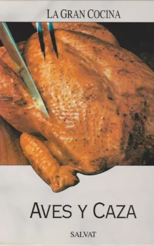 AVES Y CAZA. LA GRAN COCINA SALVAT