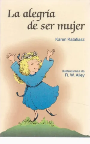 LA ALEGRÍA DE SER MUJER