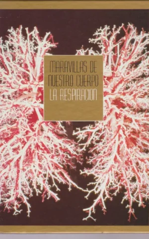 MARAVILLAS DE NUESTRO CUERPO. LA RESPIRACION. ALIENTO DE LA VIDA