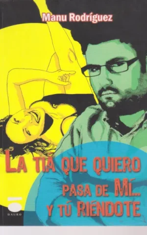 LA TIA QUE QUIERO PASA DE MI Y TU RIENDOTE
