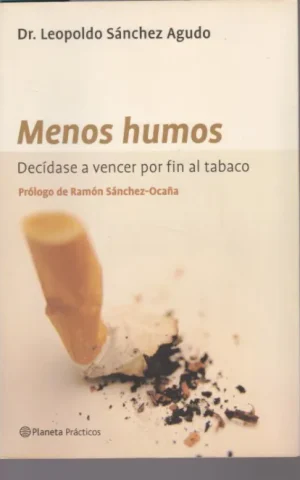MENOS HUMOS. DECIDASE A VENCER POR FIN AL TABACO