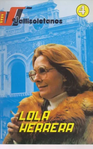 VALLISOLETANOS. 4. LOLA HERRERA