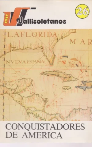 VALLISOLETANOS. 26. CONQUISTADORES DE AMERICA