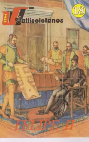 VALLISOLETANOS. 18. FELIPE II