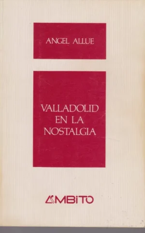 VALLADOLID EN LA NOSTALGIA