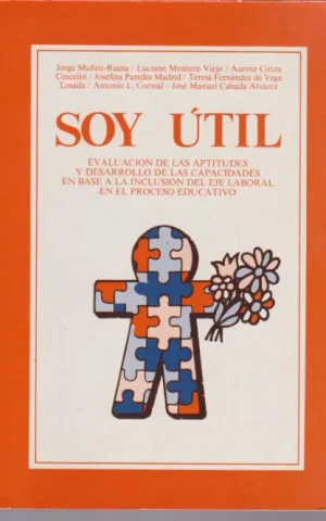 SOY UTIL. EVALUACION DE LAS APTITUDES Y DESARROLLO DE LAS CAPACIDADES EN BASE A LA INCLUSION DEL EJE LABORAL EN EL PROCESO EDUCATIVO
