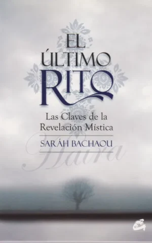 EL ULTIMO RITO. LAS CLAVES DE LA REVELACION MISTICA