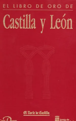 EL LIBRO DE ORO DE CASTILLA Y LEON. PAISAJE, ARTE, HISTORIA Y TRADICION