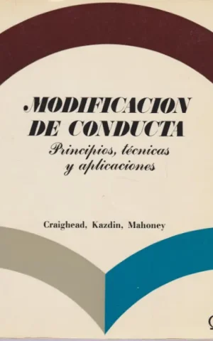 MODIFICACION DE CONDUCTA. PRINCIPIOS, TECNICAS Y APLICACIONES