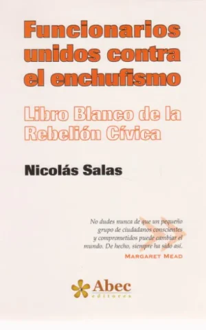 FUNCIONARIOS UNIDOS CONTRA EL ENCHUFISMO. LIBRO BLANCO DE LA REBELION CIVICA