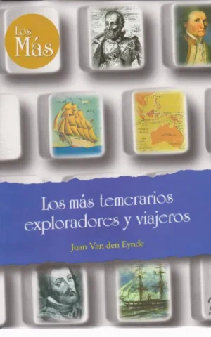 LOS MAS TEMERARIOS EXPLORADORES Y VIAJEROS