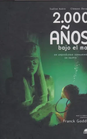2000 AÑOS BAJO EL MAR. UN ARQUEOLOGO SUBMARINO EN EGIPTO