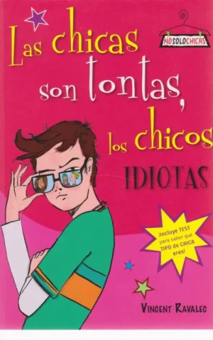 LAS CHICAS SON TONTAS, LOS CHICOS IDIOTAS