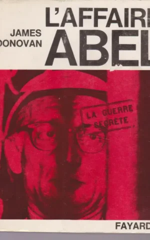 L´AFFAIRE ABEL. LA GUERRE SECRETE