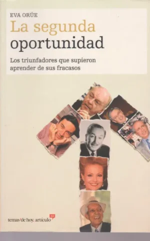 LA SEGUNDA OPORTUNIDAD. LOS TRIUNFADORES QUE SUPIERON APRENDER DE SUS FRACASOS