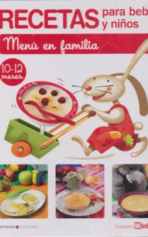 RECETAS PARA BEBÉS Y NIÑOS. MENÚ EN FAMILIA. 10-12 MESES
