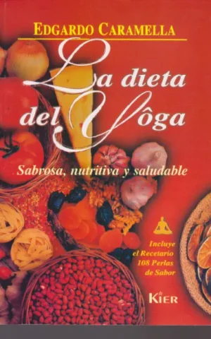 LA DIETA DEL YOGA. SABROSA, NUTRITIVA Y SALUDABLE