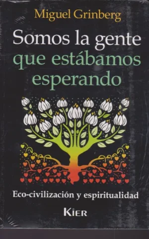 SOMOS LA GENTE QUE ESTABAMOS ESPERANDO. ECO-CIVILIZACION Y ESPIRITUALIDAD