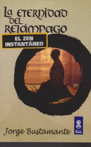LA ETERNIDAD DEL RELAMPAGO. EL ZEN INSTANTANEO