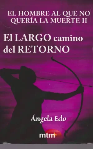 EL LARGO CAMINO DEL RETORNO. EL HOMBRE AL QUE NO QUERIA LA MUERTE II. LA LEYENDA DE CUERVO-PICO, EL GUERRERO INVENCIBLE
