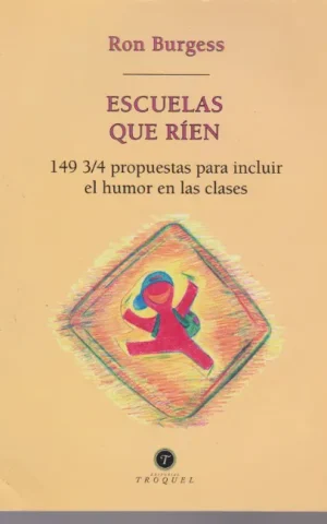 ESCUELAS QUE RIEN. 149 3/4 PROPUESTAS PARA INCLUIR EL HUMOR EN LAS CLASES
