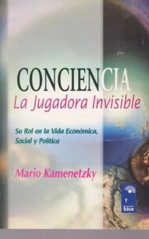 CONCIENCIA. LA JUGADORA INVISIBLE. SU ROL EN LA VIDA ECONOMICA, SOCIAL Y POLITICA