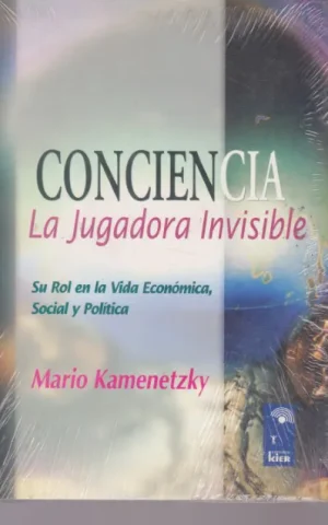 CONCIENCIA. LA JUGADORA INVISIBLE. SU ROL EN LA VIDA ECONOMICA, SOCIAL Y POLITICA