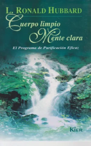 CUERPO LIMPIO MENTE CLARA. EL PROGRAMA DE PURIFICACION EFICAZ