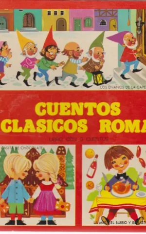 CUENTOS CLASICOS ROMA. LOS ENANOS DE LA CAPERUZA. LA CASITA DE CHOCOLATE. LA MESA, EL BURRO Y EL BASTON