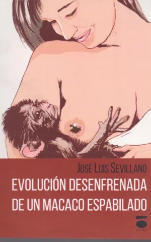 EVOLUCION DESENFRENADA DE UN MACACO ESPABILADO