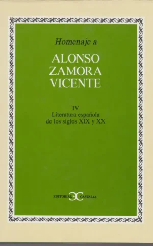 HOMENAJE A ALONSO ZAMORA VICENTE. TOMO IV. LITERATURA ESPAÑOLA DE LOS SIGLOS XIX Y XX