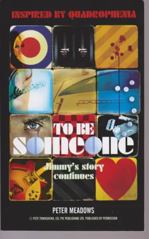TO BE SOMEONE. JIMMY´S STORY CONTINUES. INSPIRED BY QUADROPHENIA