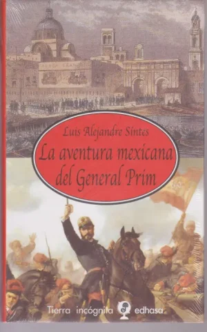 LA AVENTURA MEXICANA DEL GENERAL PRIM
