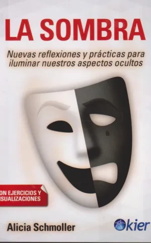 LA SOMBRA. NUEVAS REFLEXIONES Y PRACTICAS PARA ILUMINAR NUESTROS ASPECTOS OCULTOS