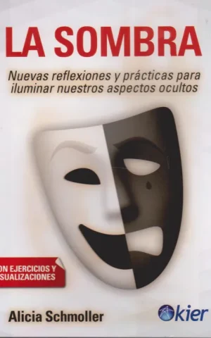 LA SOMBRA. NUEVAS REFLEXIONES Y PRACTICAS PARA ILUMINAR NUESTROS ASPECTOS OCULTOS