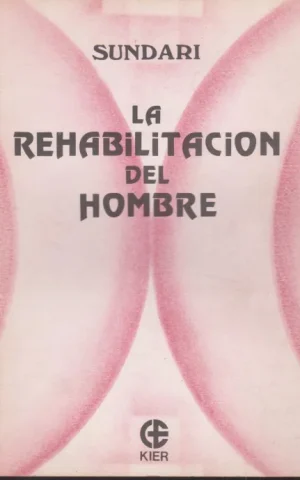 LA REHABILITACION DEL HOMBRE. EDUCACION ESPIRITUAL DE LOS NUEVOS TIEMPOS