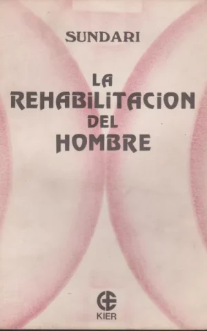 LA REHABILITACION DEL HOMBRE. EDUCACION ESPIRITUAL DE LOS NUEVOS TIEMPOS
