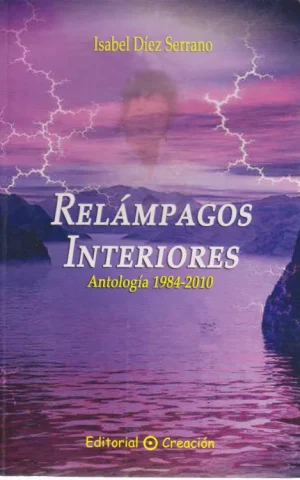 RELAMPAGOS INTERIORES. ANTOLOGIA 1984-2010