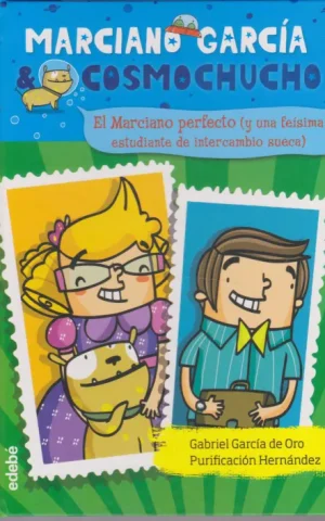 MARCIANO GARCIA & COSMOCHUCHO. 4. EL MARCIANO PERFECTO Y UNA FEISIMA ESTUDIANTE DE INTERCAMBIO SUECA