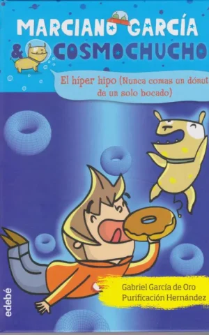 MARCIANO GARCIA & COSMOCHUCHO. 5. EL HIPER HIPO NUNCA COMAS UN DONUT DE UN SOLO BOCADO