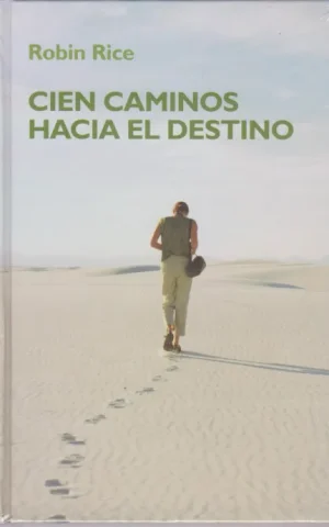 CIEN CAMINOS HACIA EL DESTINO