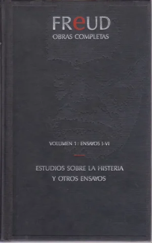 ESTUDIOS SOBRE LA HISTERIA Y OTROS ENSAYOS. VOLUMEN 1: ENSAYOS I-VI