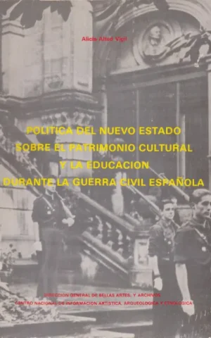 POLITICA DEL NUEVO ESTADO SOBRE EL PATRIMONIO CULTURAL Y LA EDUCACION DURANTE LA GUERRA CIVIL ESPAÑOLA