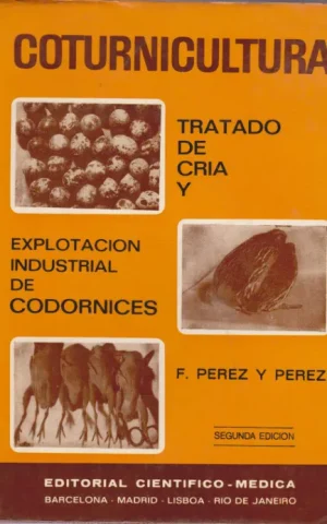 COTURNICULTURA. TRATADO DE CRIA Y EXPLOTACION INDUSTRIAL DE CODORNICES