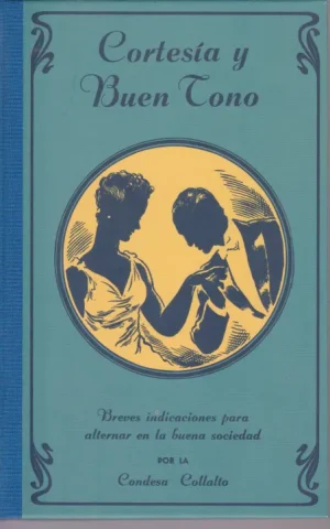 CORTESIA Y BUEN TONO. BREVES INDICACIONES PARA ALTERNAR EN LA BUENA SOCIEDAD