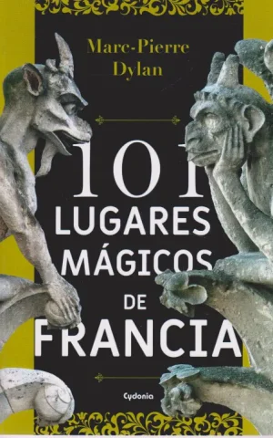 101 LUGARES MAGICOS DE FRANCIA
