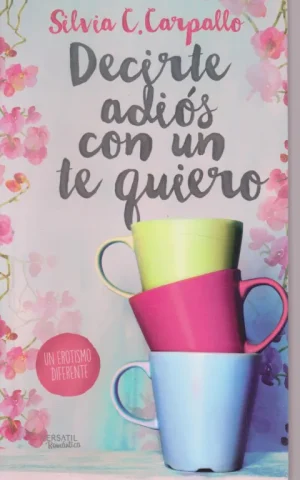 DECIRTE ADIOS CON UN TE QUIERO